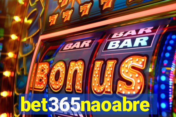 bet365naoabre