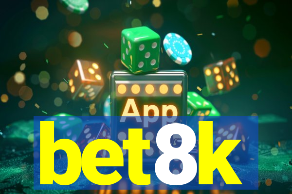 bet8k