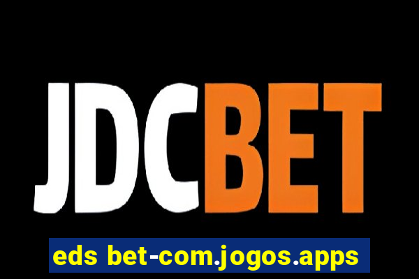 eds bet-com.jogos.apps