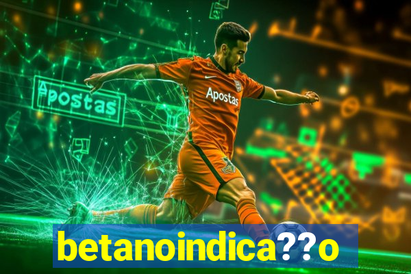 betanoindica??o