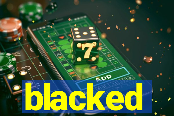 blacked