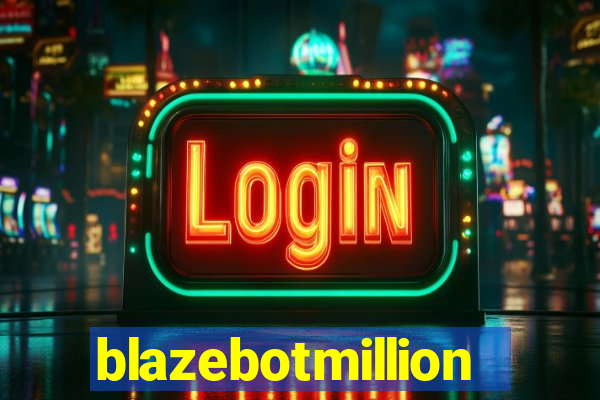blazebotmillion