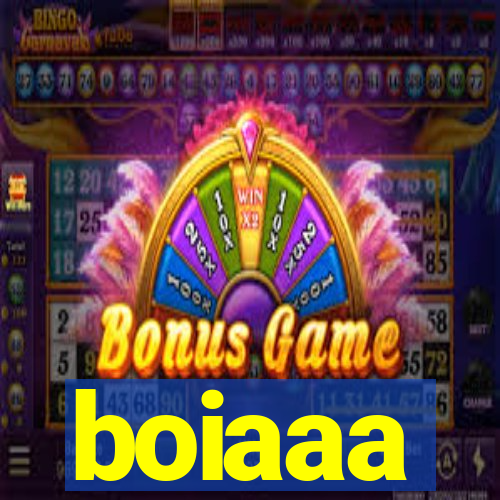 boiaaa
