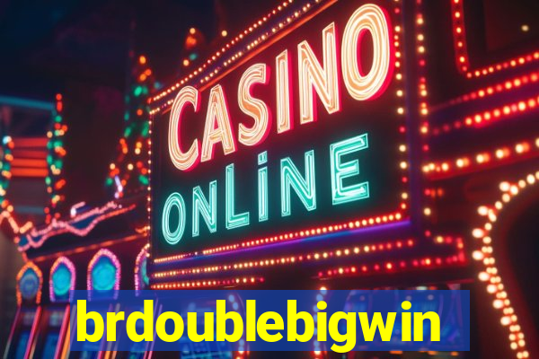brdoublebigwin
