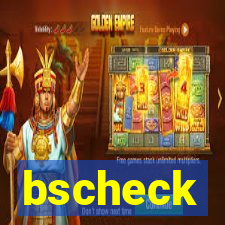 bscheck
