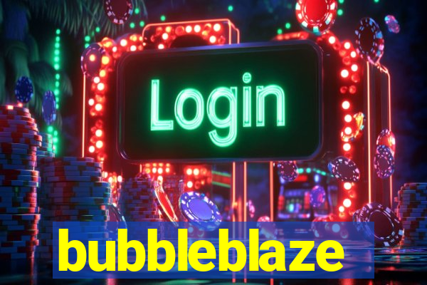 bubbleblaze
