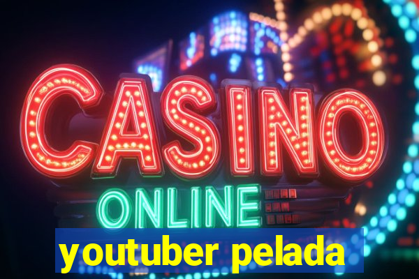 youtuber pelada
