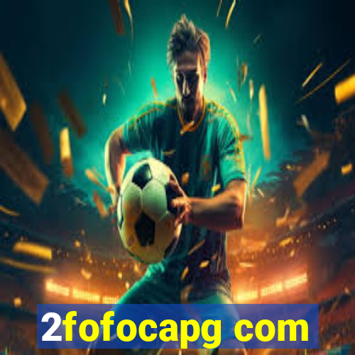 2fofocapg com