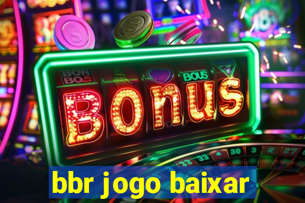 bbr jogo baixar