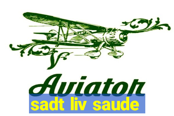sadt liv saude