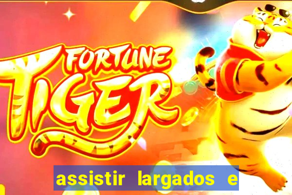assistir largados e pelados a tribo