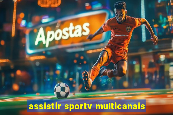 assistir sportv multicanais