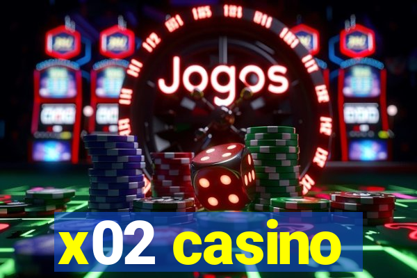 x02 casino
