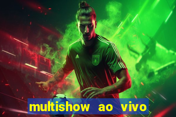 multishow ao vivo online gratis
