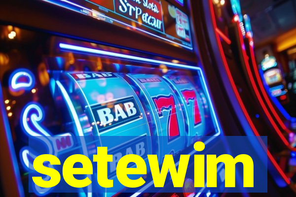 setewim