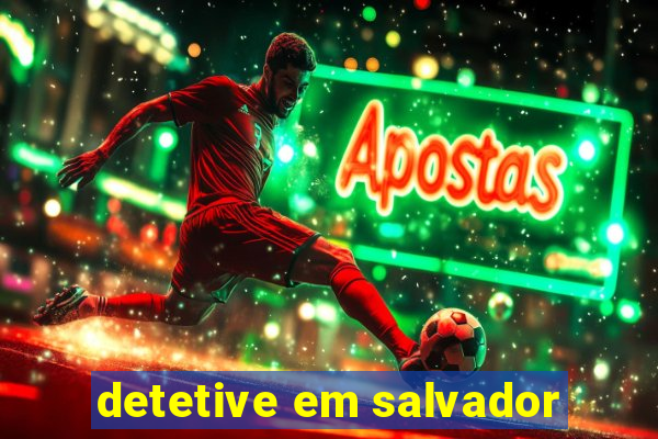 detetive em salvador