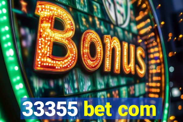 33355 bet com