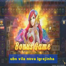 ubs vila nova igrejinha