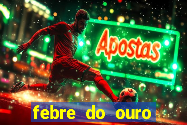 febre do ouro temporada 14
