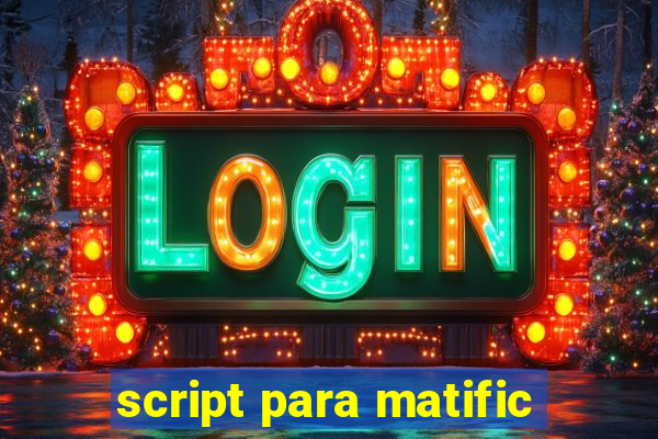 script para matific