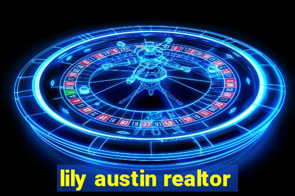 lily austin realtor