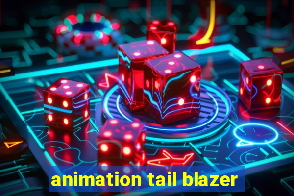 animation tail blazer