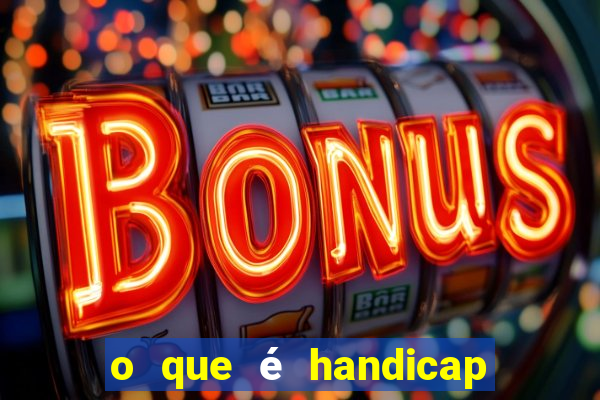 o que Ã© handicap - 1.5