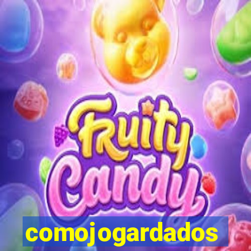 comojogardados