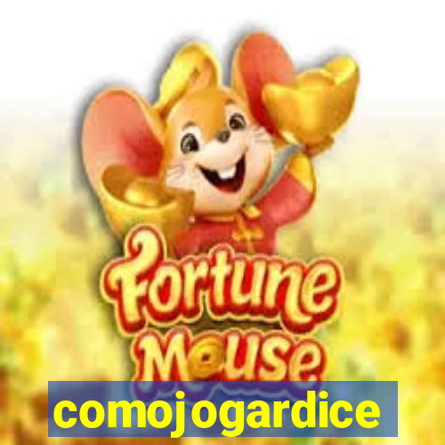 comojogardice