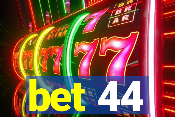 bet 44