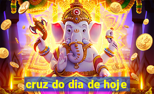cruz do dia de hoje