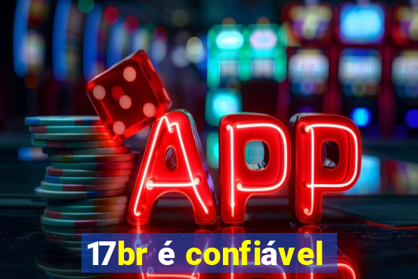 17br Ã© confiÃ¡vel