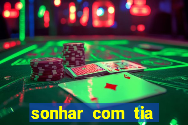 sonhar com tia falecida jogo do bicho