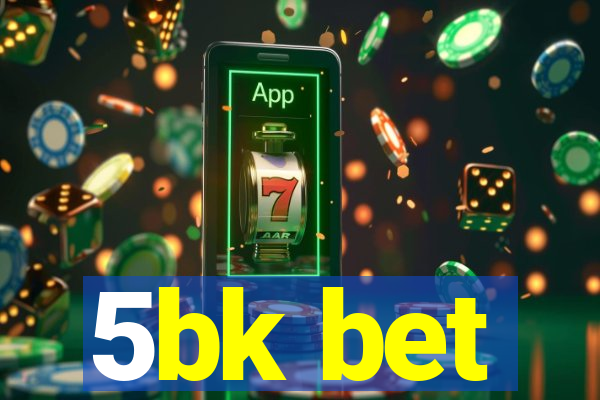 5bk bet