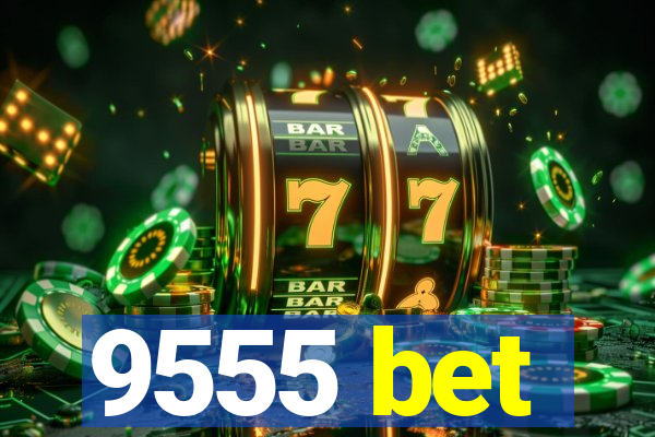 9555 bet