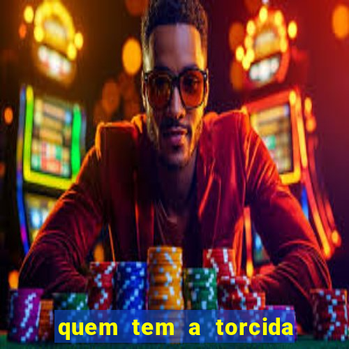 quem tem a torcida mais bonita do brasil