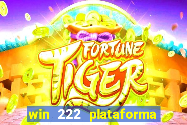 win 222 plataforma de jogos
