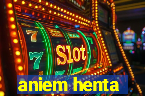 aniem henta