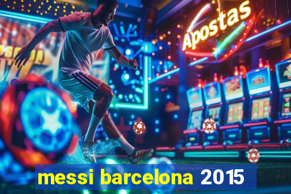 messi barcelona 2015