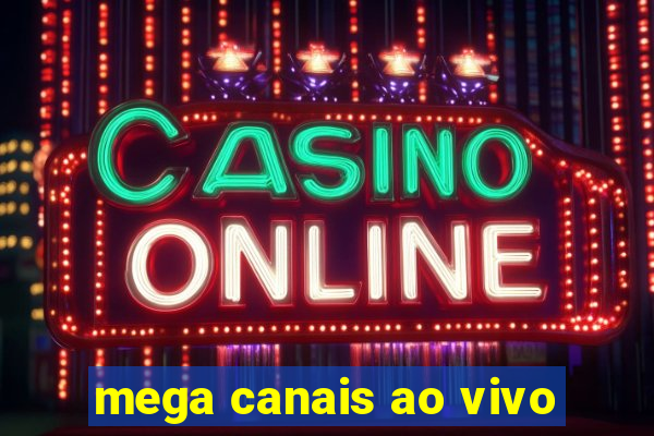 mega canais ao vivo