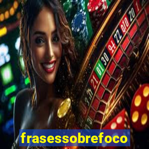 frasessobrefoco