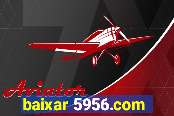 baixar 5956.com