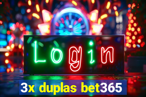 3x duplas bet365