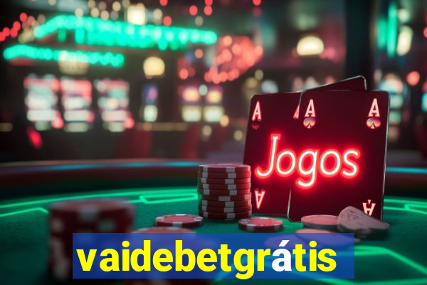 vaidebetgrÃ¡tis