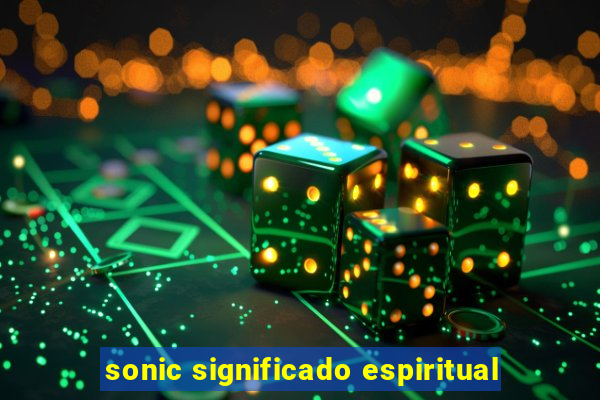 sonic significado espiritual