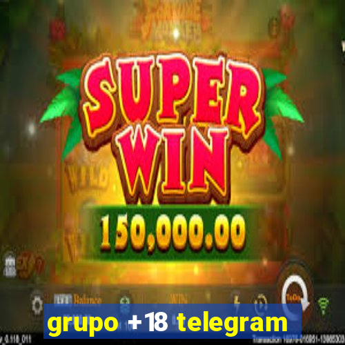 grupo +18 telegram