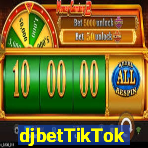 djbetTikTok