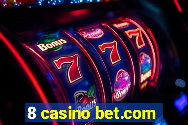 8 casino bet.com