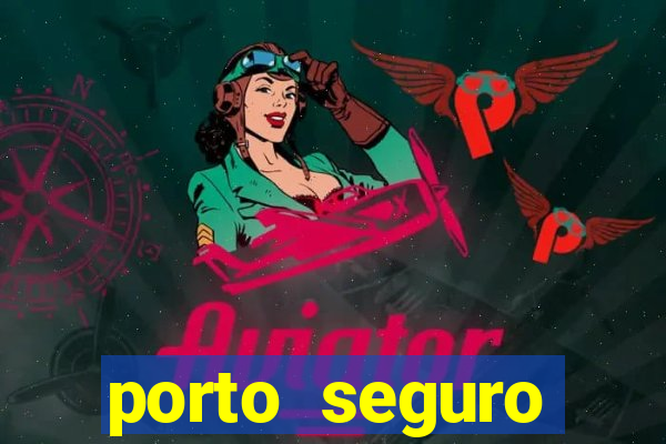 porto seguro motorista da vez