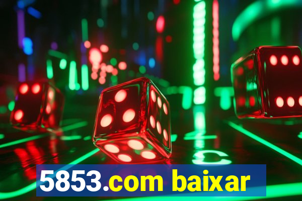 5853.com baixar